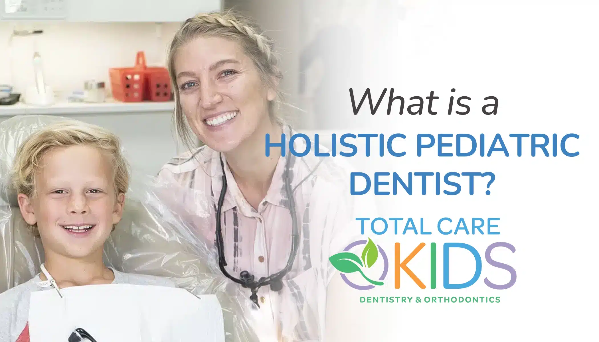 WHAT IS A HOLISTIC PEDIATRIC DENTIST